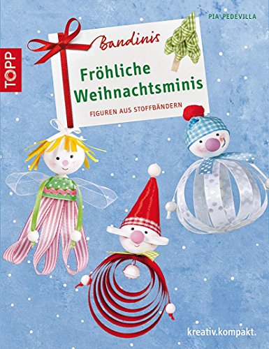 Bandinis-Fröhliche Weihnachtsminis: Figuren aus Stoffbändern